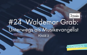 Hände am Klavier als Titelbild für Das Gespräch mit Waldemar Grab Unterwegs als Musikevangelist