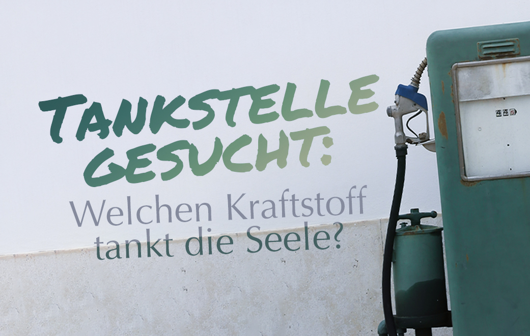Tankstelle für die Seele - Blogbild