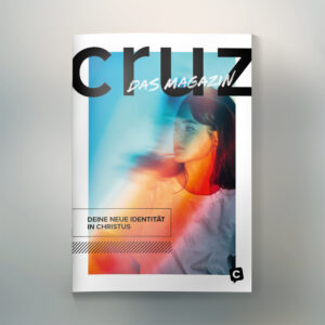 cruz - Das Magazin: Deine neue Identität in Christus