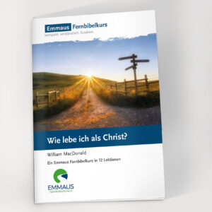 EMMAUS Fernbibelkurs: Wie lebe ich als Christ?
