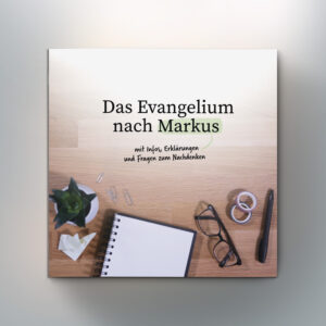 Das Evangelium nach Markus mit Infos, Erklärungen und Fragen zum Nachdenken