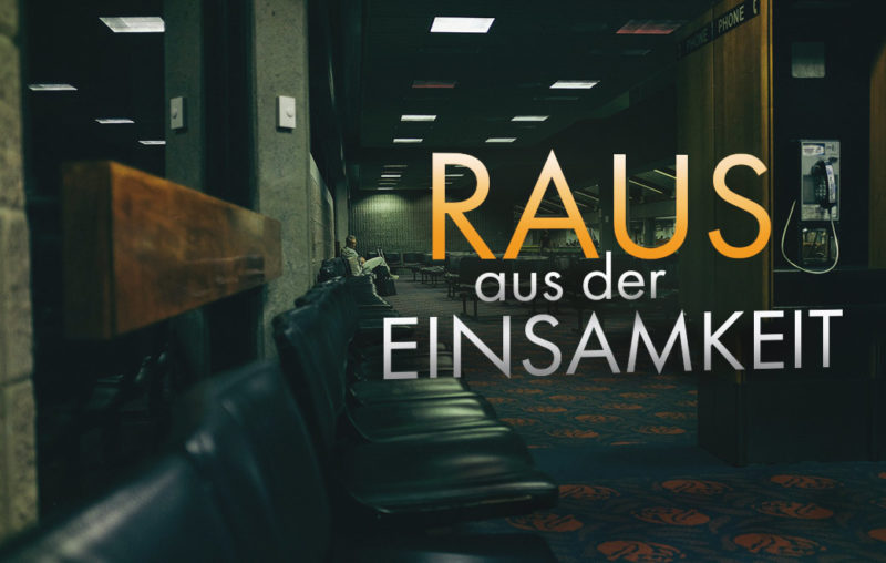 Jesus hilft aus der Einsamkeit heraus