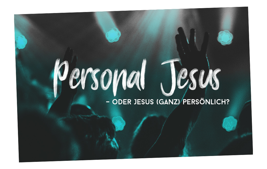 Menschen bei Konzert, erhobene Hände als Blogbild für Personal Jesus- oder Jesus (ganz) persönlich