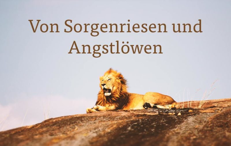 Liegender Löwe als Blogbild für Von Sorgenriesen und Angstlöwen