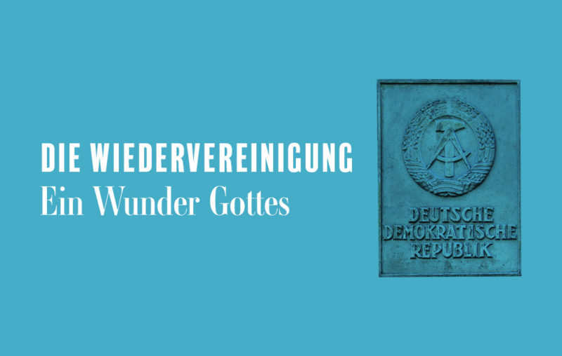 Die Deutsche Einheit ist ein Wunder
