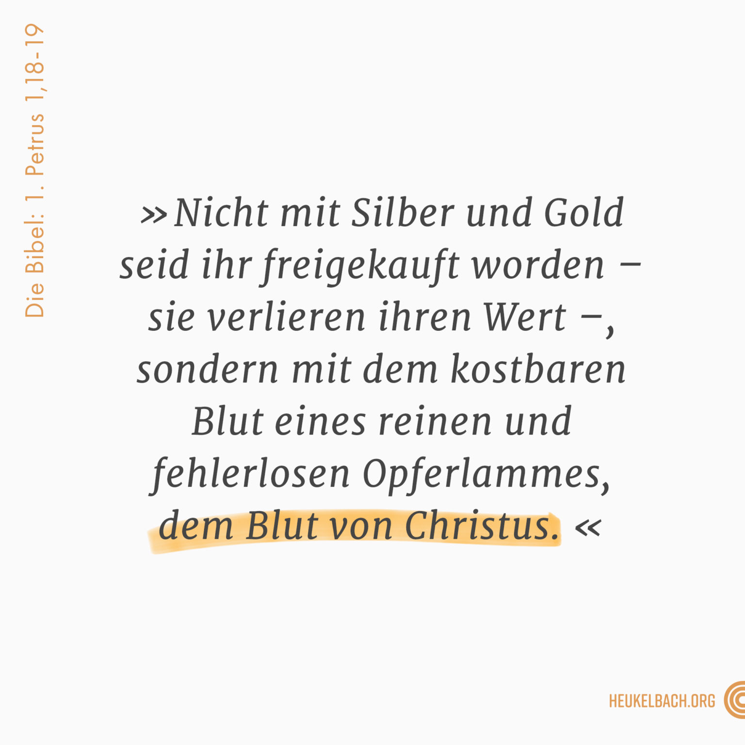 Versbild 1. Petrus 1,18 "Nicht mit Silber und Gold seid ihr freigekauft worden - sie verlieren ihren Wert-, sondern mit dem kostbaren Blut eines reinen und fehlerlosen Opferlammes, dem Blut von Christus"