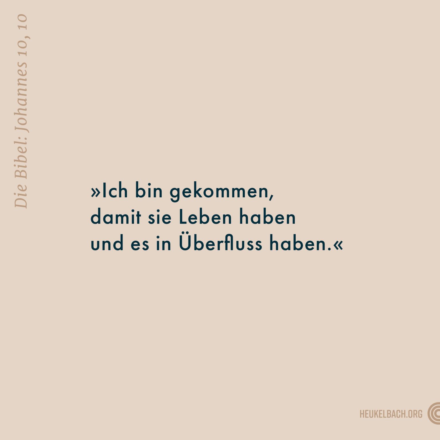 Versbild Johannes 10,10 "Ich bin gekommen, damit sie Leben haben und es in Überfluss haben"