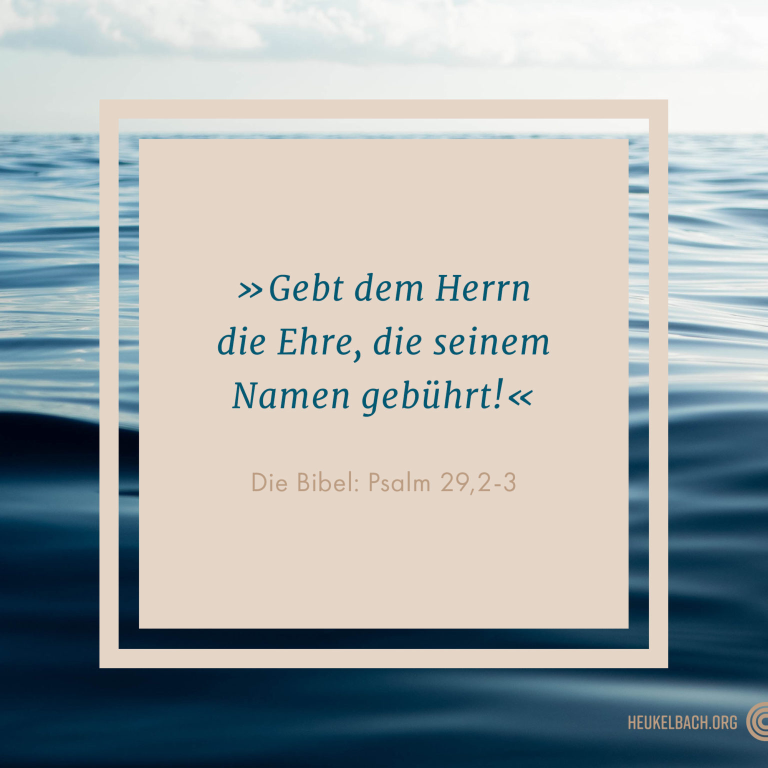 Versbild Psalm 29,2-3 "Gebt dem Herrn die Ehre, die seinem Namen gebührt!"