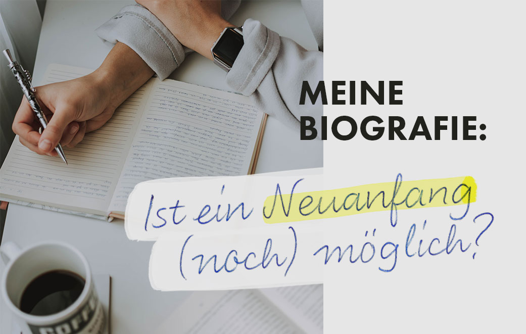 Person, die in ein Buch schreibt als Blogbild für Meine Biografie: Wie ist ein Neustart (noch) möglich?